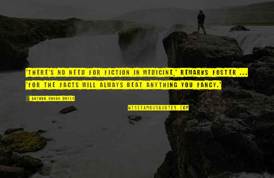Alimentaire En Quotes By Arthur Conan Doyle: 'There's no need for fiction in medicine,' remarks Alimentaire En Quotes By Arthur Conan Doyle: 'There's no need for fiction in medicine,' remarks