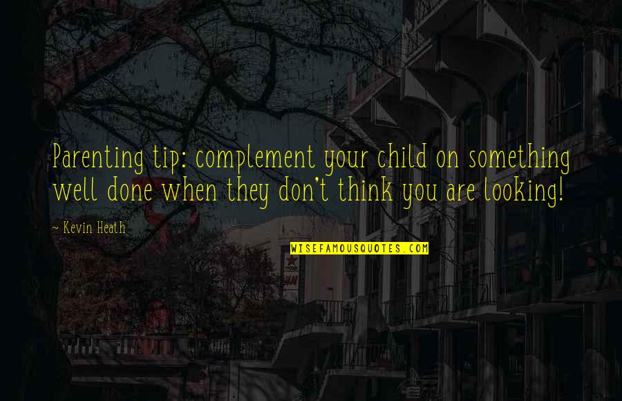 Alimentaire En Quotes By Kevin Heath: Parenting tip: complement your child on something well Alimentaire En Quotes By Kevin Heath: Parenting tip: complement your child on something well