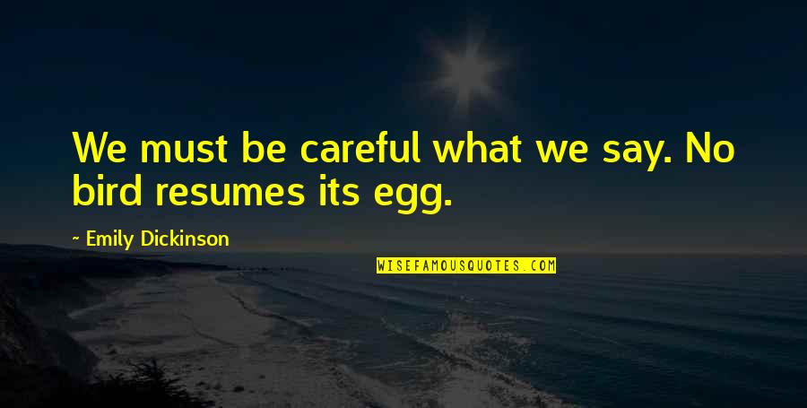 Alimentation Bebe Quotes By Emily Dickinson: We must be careful what we say. No