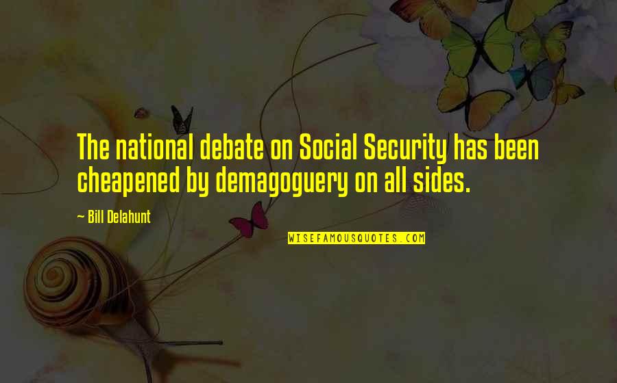Alimente Care Quotes By Bill Delahunt: The national debate on Social Security has been