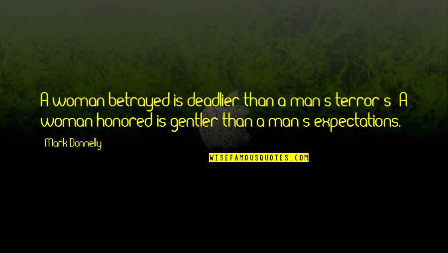 Alimenter In English Quotes By Mark Donnelly: A woman betrayed is deadlier than a man's