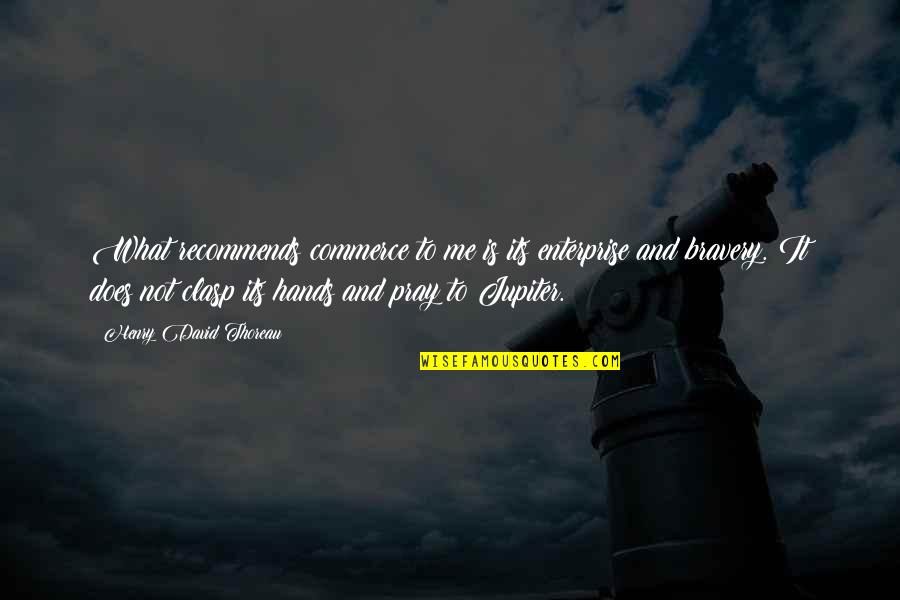 Alimenti Con Quotes By Henry David Thoreau: What recommends commerce to me is its enterprise Alimenti Con Quotes By Henry David Thoreau: What recommends commerce to me is its enterprise