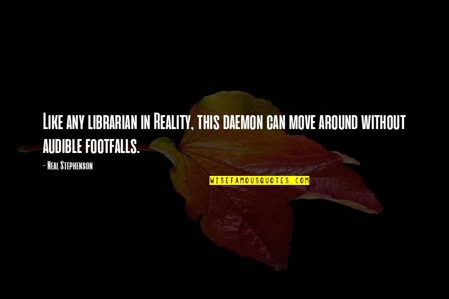 Alimpic Nina Quotes By Neal Stephenson: Like any librarian in Reality, this daemon can Alimpic Nina Quotes By Neal Stephenson: Like any librarian in Reality, this daemon can