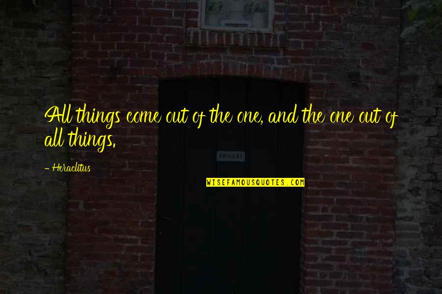 Alina Wheeler Quotes By Heraclitus: All things come out of the one, and