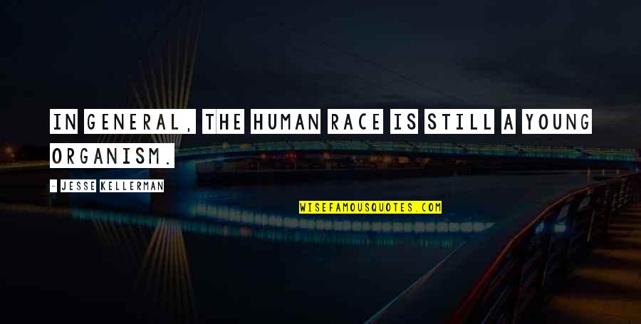 Alineacion Corporal Quotes By Jesse Kellerman: In general, the human race is still a