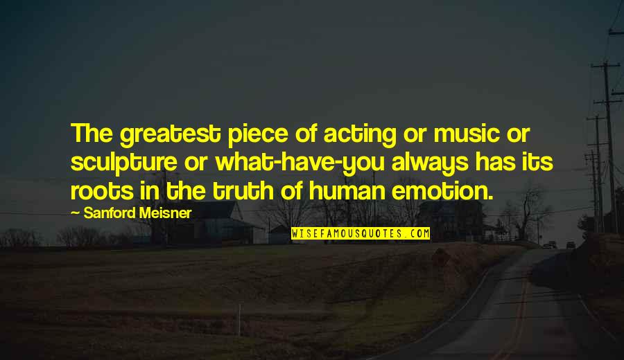Alineacion Del Quotes By Sanford Meisner: The greatest piece of acting or music or