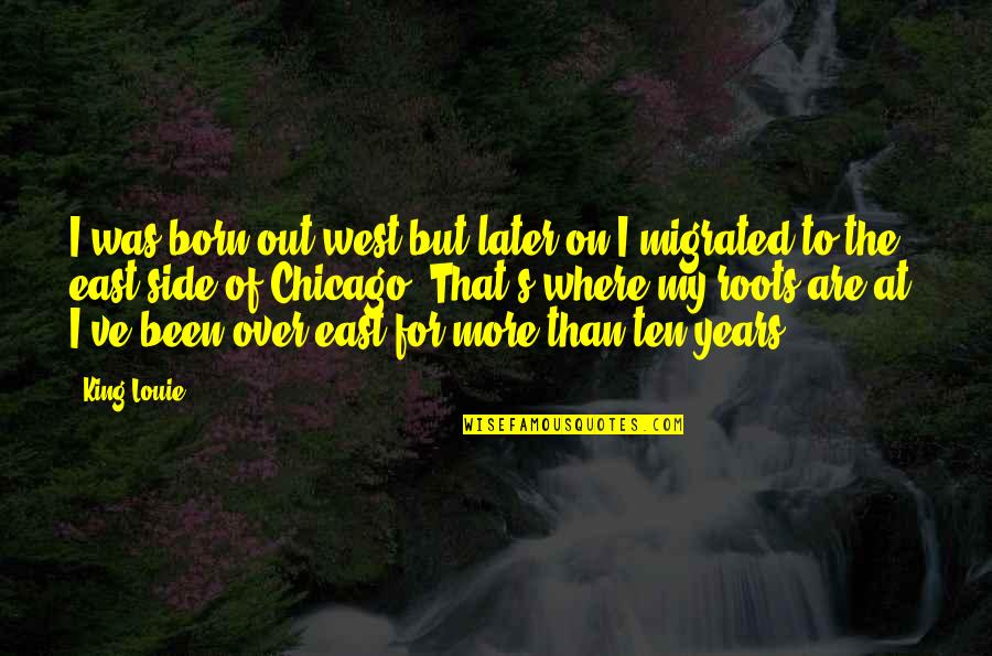 Alineadora Quotes By King Louie: I was born out west but later on