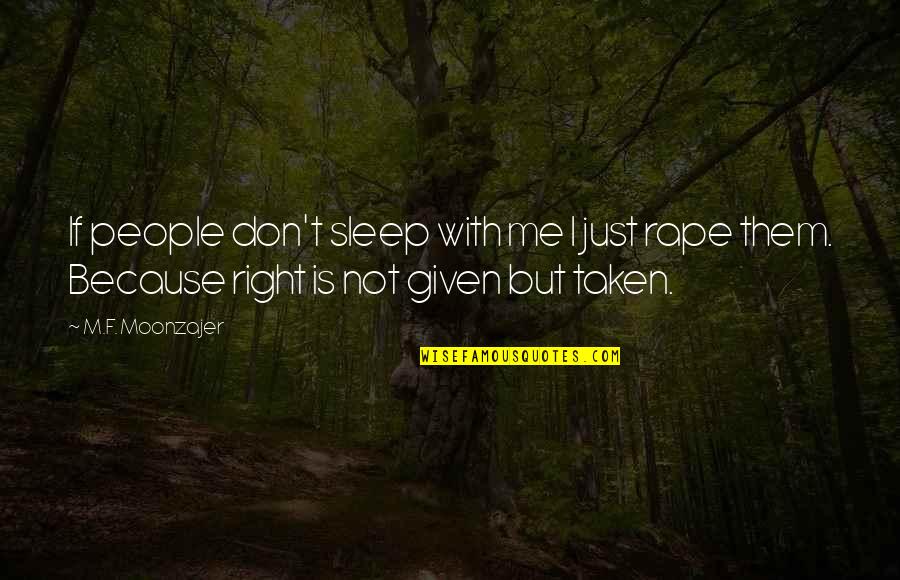 Aling Quotes By M.F. Moonzajer: If people don't sleep with me I just