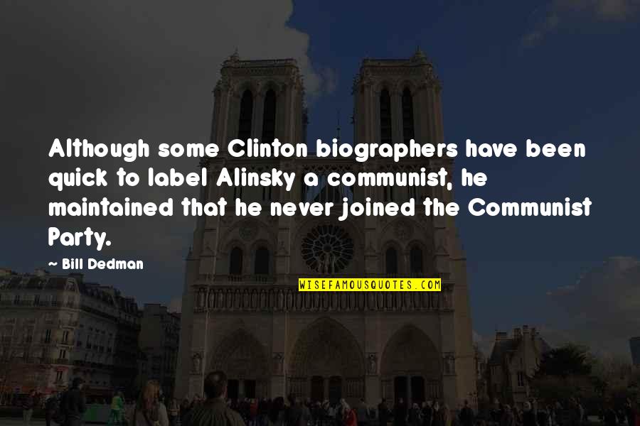 Alinsky Quotes By Bill Dedman: Although some Clinton biographers have been quick to Alinsky Quotes By Bill Dedman: Although some Clinton biographers have been quick to