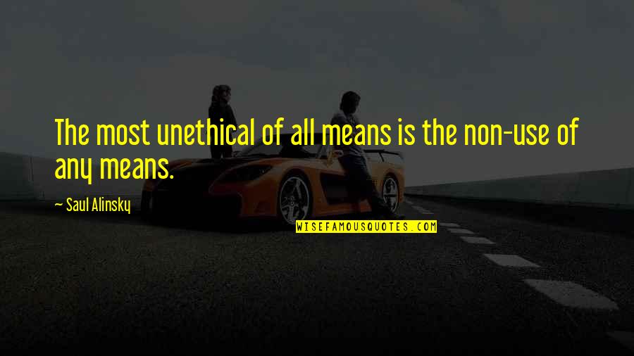 Alinsky Quotes By Saul Alinsky: The most unethical of all means is the Alinsky Quotes By Saul Alinsky: The most unethical of all means is the
