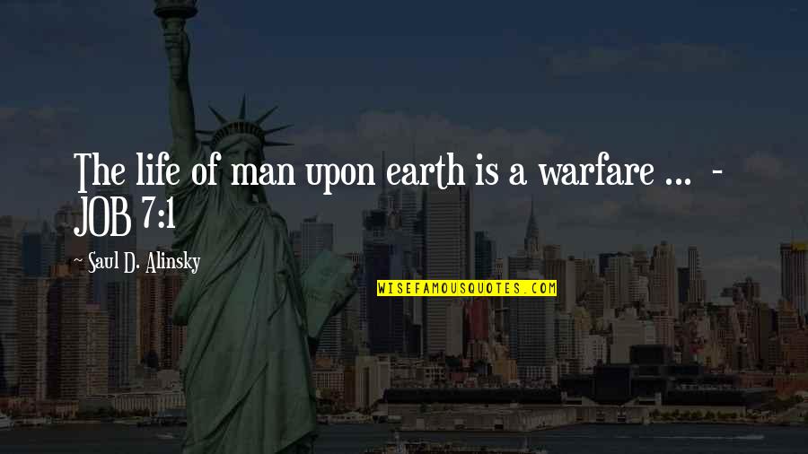 Alinsky Quotes By Saul D. Alinsky: The life of man upon earth is a Alinsky Quotes By Saul D. Alinsky: The life of man upon earth is a