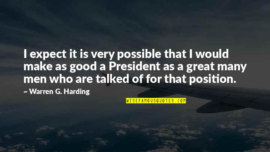 Alinskys List Quotes By Warren G. Harding: I expect it is very possible that I