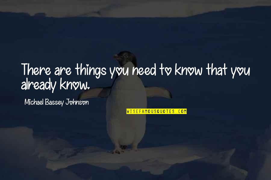 Alios Biopharma Quotes By Michael Bassey Johnson: There are things you need to know that