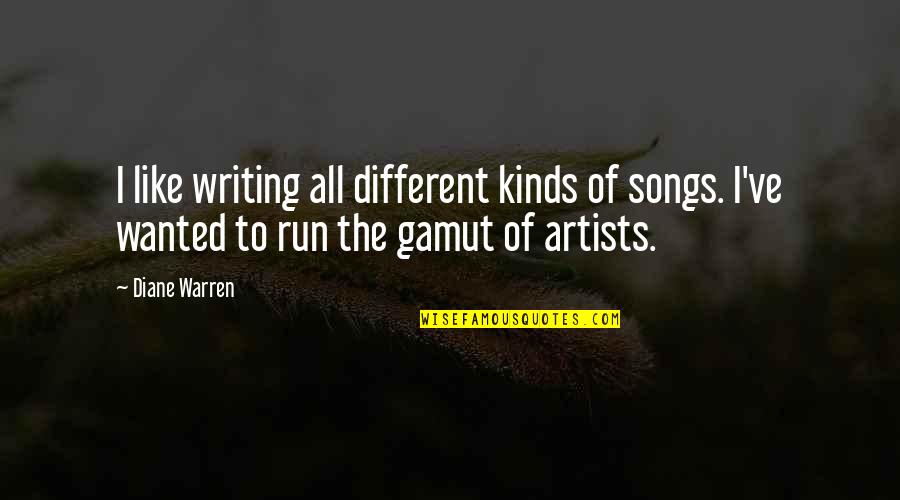 Alioune Mbaye Quotes By Diane Warren: I like writing all different kinds of songs.
