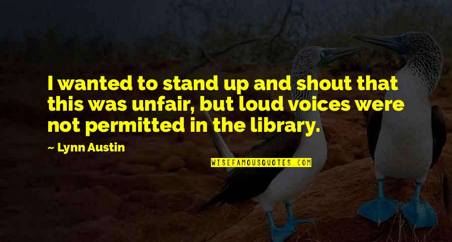 Alipio De Freitas Quotes By Lynn Austin: I wanted to stand up and shout that