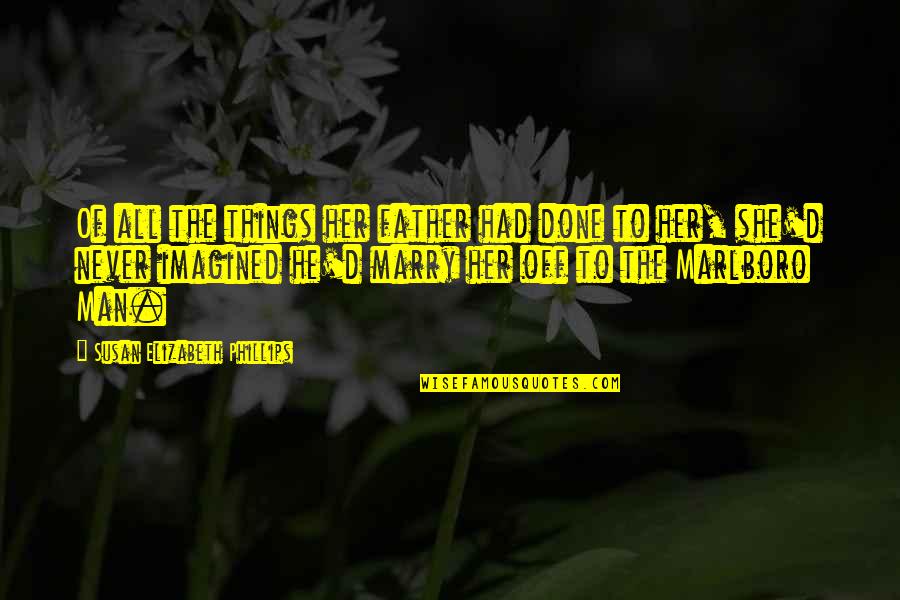 Alipio Y Quotes By Susan Elizabeth Phillips: Of all the things her father had done Alipio Y Quotes By Susan Elizabeth Phillips: Of all the things her father had done
