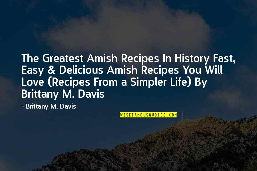 Alipte Quotes By Brittany M. Davis: The Greatest Amish Recipes In History Fast, Easy