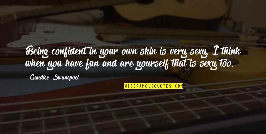 Aliquid Expectavit Quotes By Candice Swanepoel: Being confident in your own skin is very Aliquid Expectavit Quotes By Candice Swanepoel: Being confident in your own skin is very