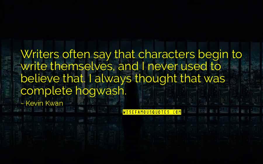 Aliquis Quotes By Kevin Kwan: Writers often say that characters begin to write