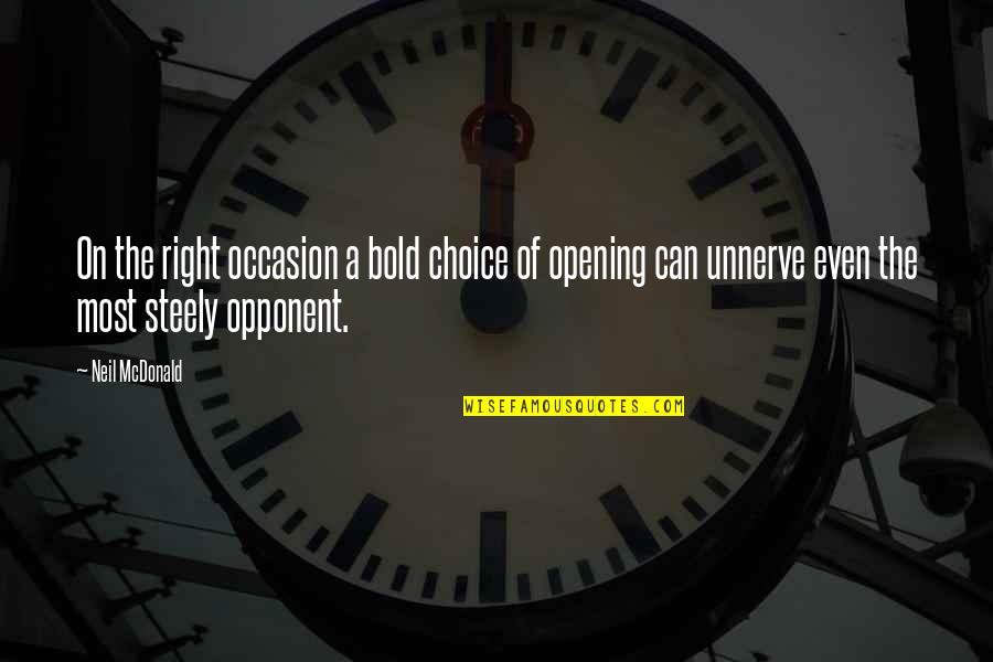 Alisande Salmon Quotes By Neil McDonald: On the right occasion a bold choice of
