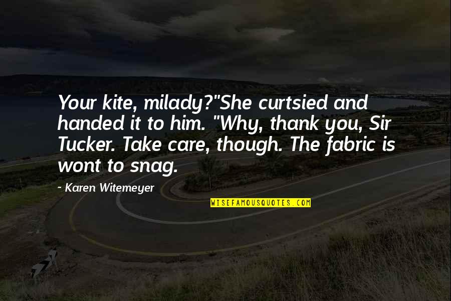 Alisandra Font Quotes By Karen Witemeyer: Your kite, milady?"She curtsied and handed it to