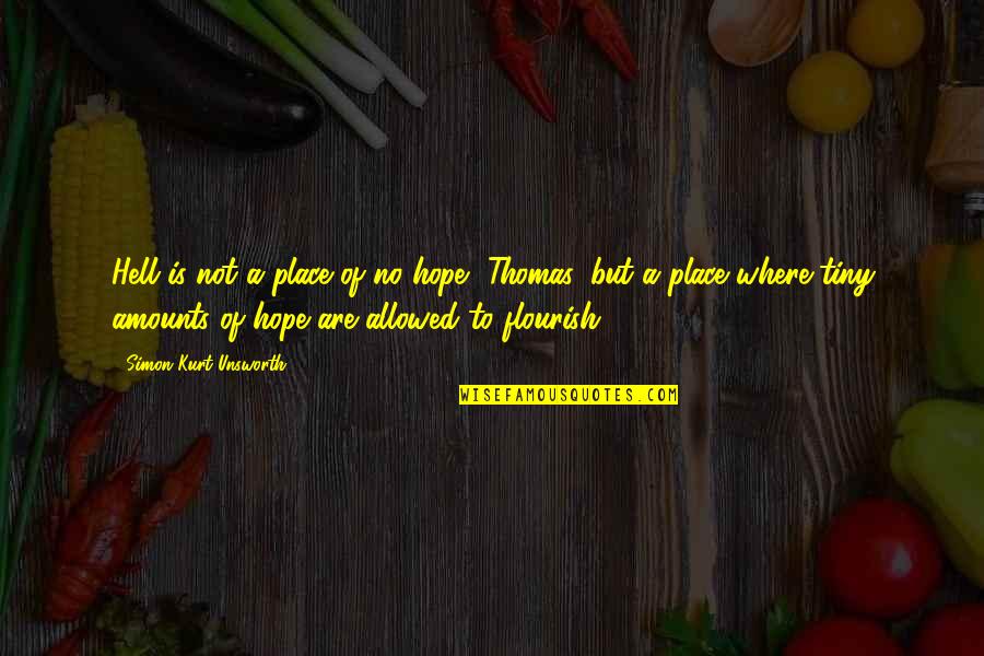 Alisary Quotes By Simon Kurt Unsworth: Hell is not a place of no hope,