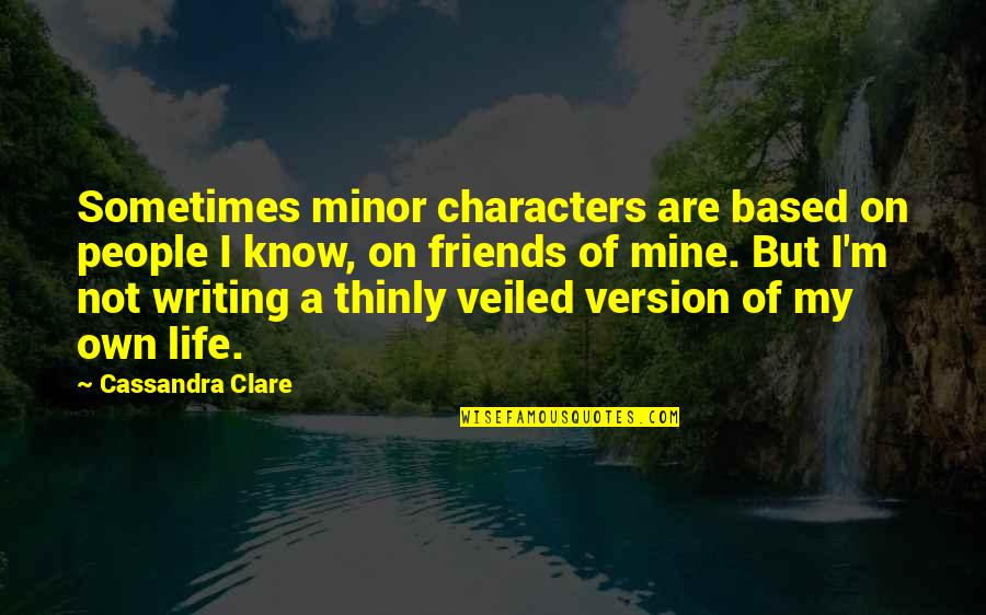 Aliseda Banco Quotes By Cassandra Clare: Sometimes minor characters are based on people I