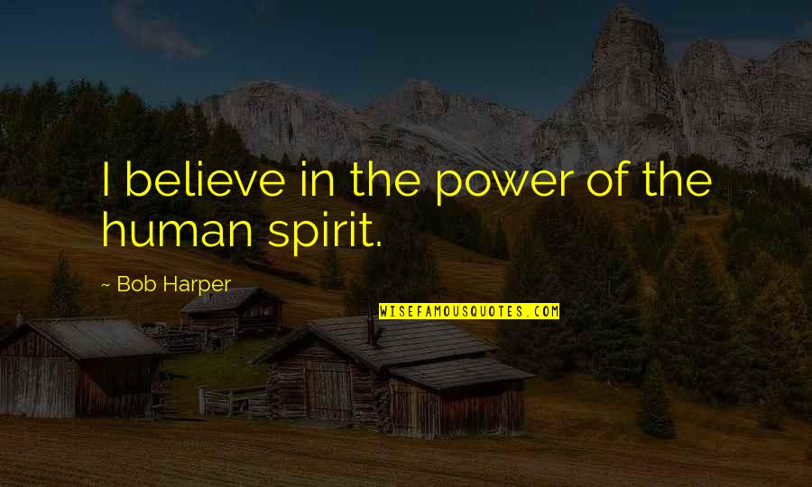 Alisher Usmanov Quotes By Bob Harper: I believe in the power of the human