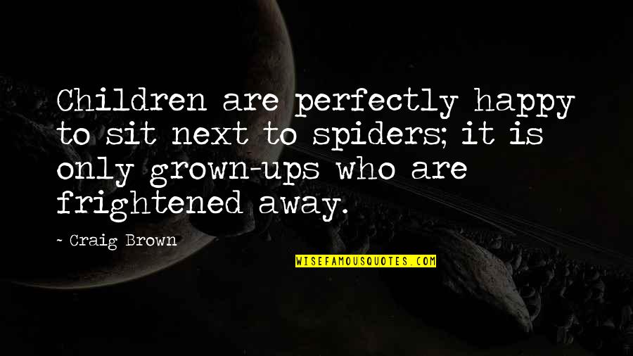 Alism Quotes By Craig Brown: Children are perfectly happy to sit next to