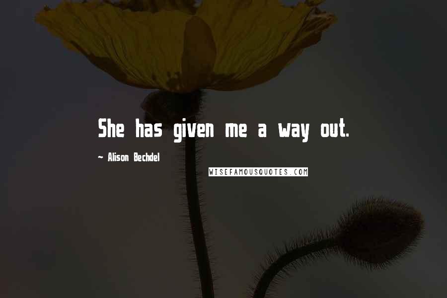 Alison Bechdel quotes: She has given me a way out.