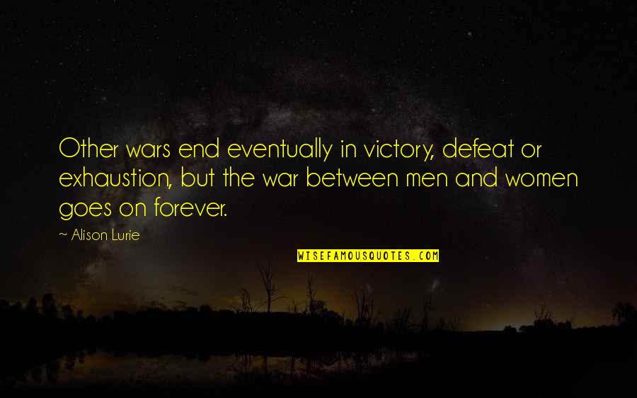 Alison Lurie Quotes By Alison Lurie: Other wars end eventually in victory, defeat or