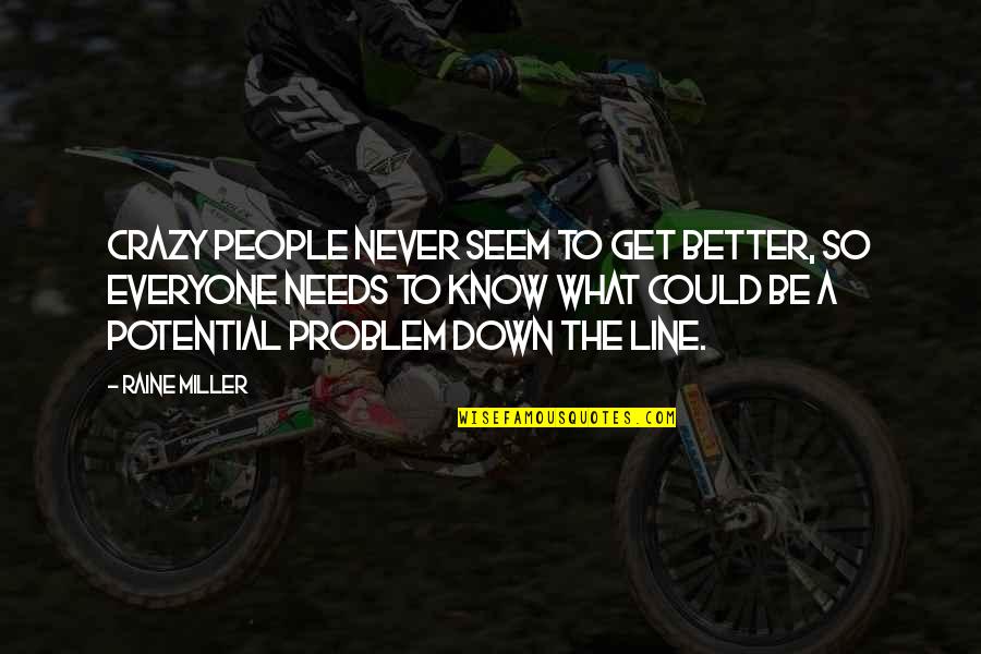 Alison Nappi Quotes By Raine Miller: Crazy people never seem to get better, so Alison Nappi Quotes By Raine Miller: Crazy people never seem to get better, so