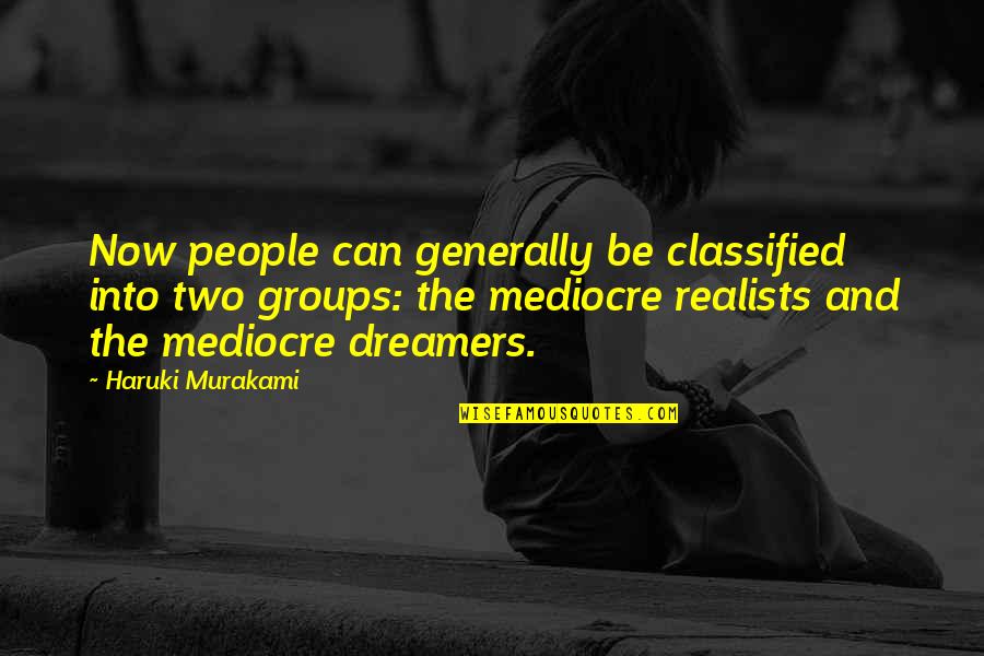 Alissar Flowers Quotes By Haruki Murakami: Now people can generally be classified into two Alissar Flowers Quotes By Haruki Murakami: Now people can generally be classified into two