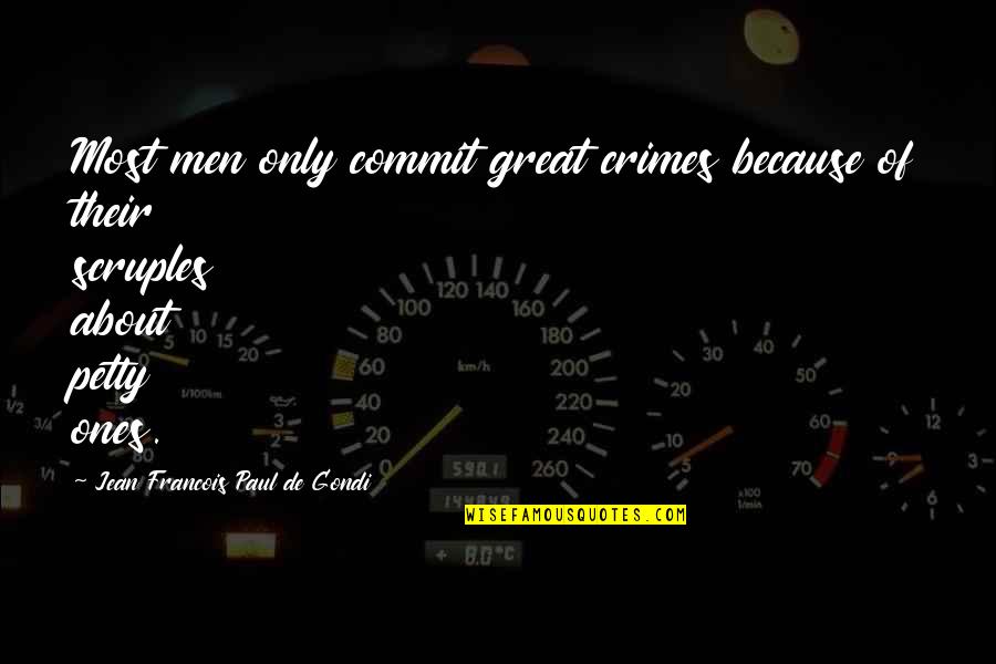 Alissar Hammoud Quotes By Jean Francois Paul De Gondi: Most men only commit great crimes because of