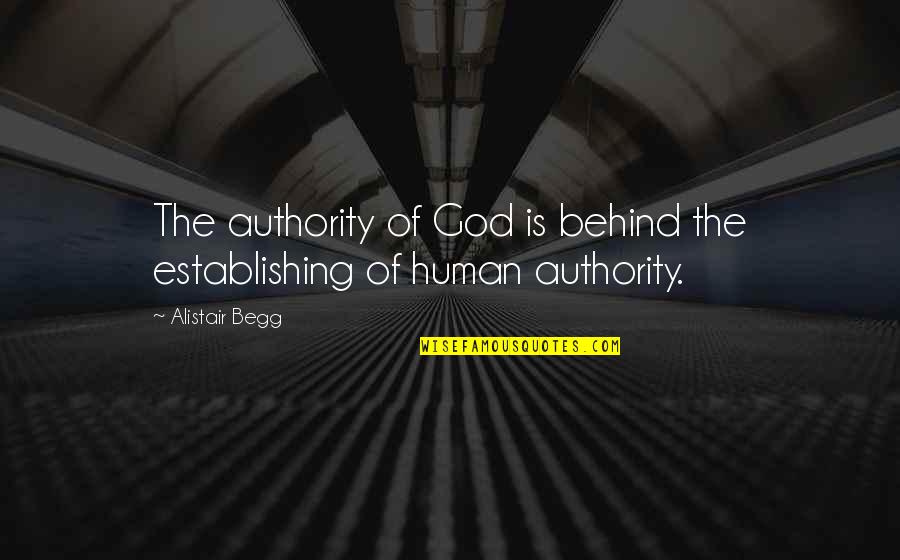 Alistair Begg Quotes By Alistair Begg: The authority of God is behind the establishing