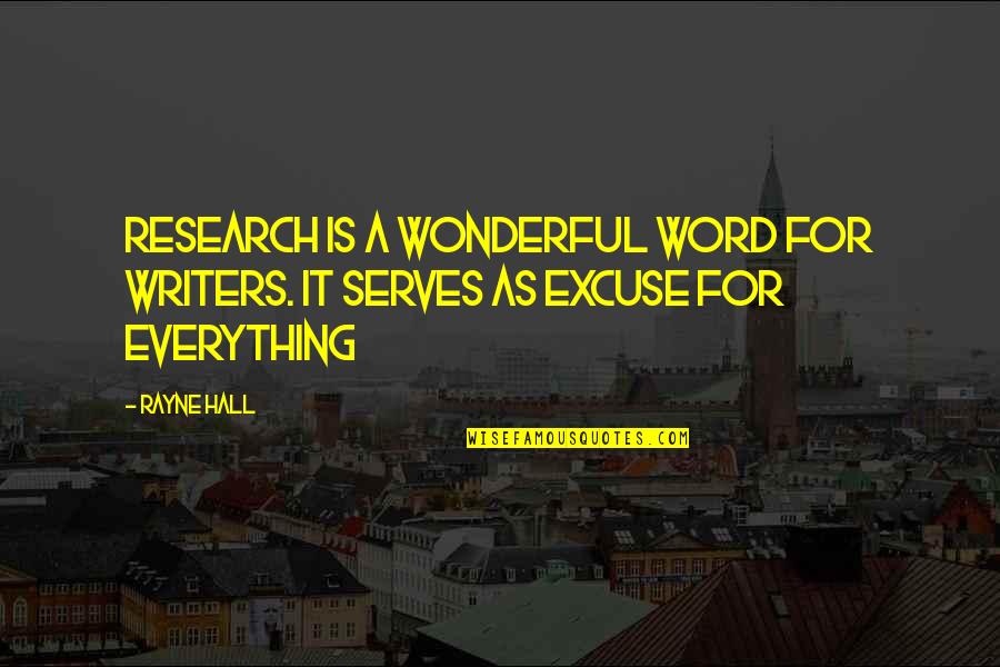 Alistair Horne Quotes By Rayne Hall: Research is a wonderful word for writers. It