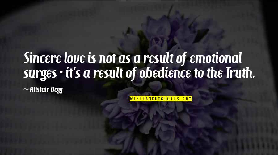 Alistair's Quotes By Alistair Begg: Sincere love is not as a result of