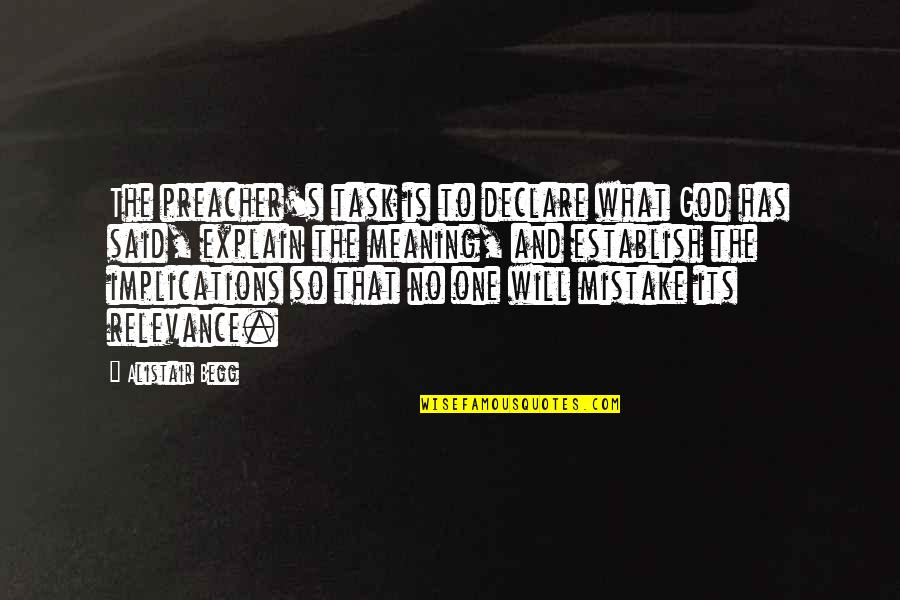 Alistair's Quotes By Alistair Begg: The preacher's task is to declare what God