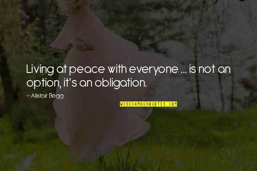 Alistair's Quotes By Alistair Begg: Living at peace with everyone ... is not