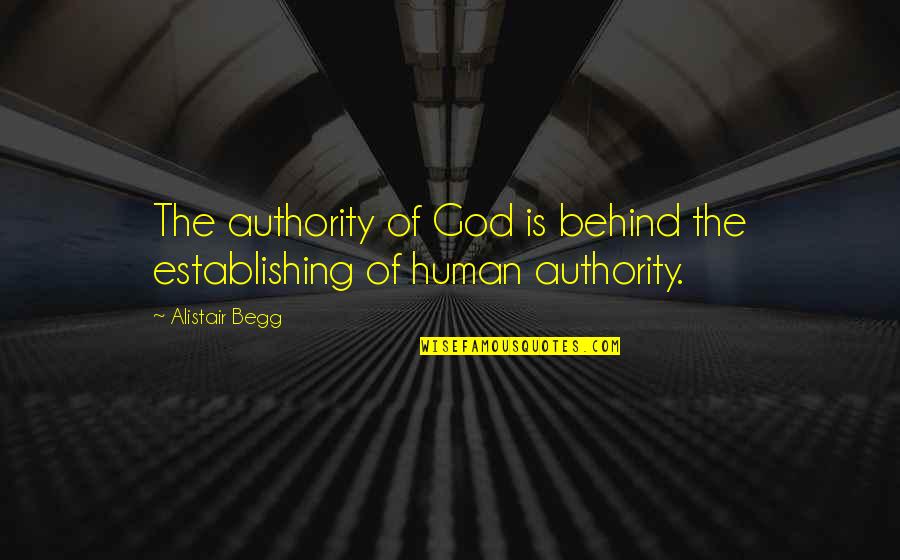Alistair's Quotes By Alistair Begg: The authority of God is behind the establishing