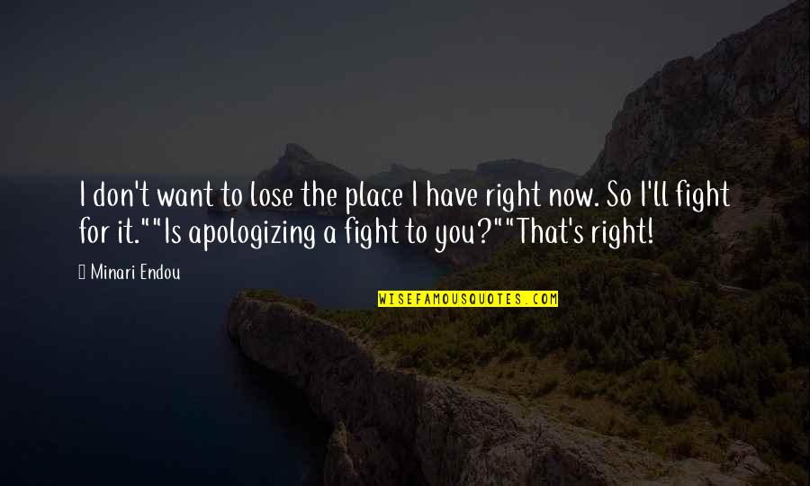 Alistandose Quotes By Minari Endou: I don't want to lose the place I Alistandose Quotes By Minari Endou: I don't want to lose the place I