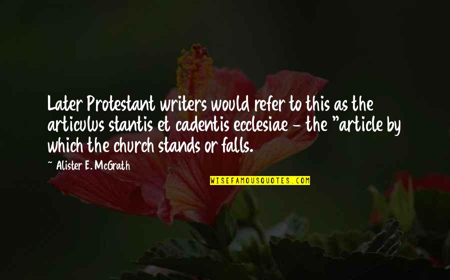 Alister's Quotes By Alister E. McGrath: Later Protestant writers would refer to this as