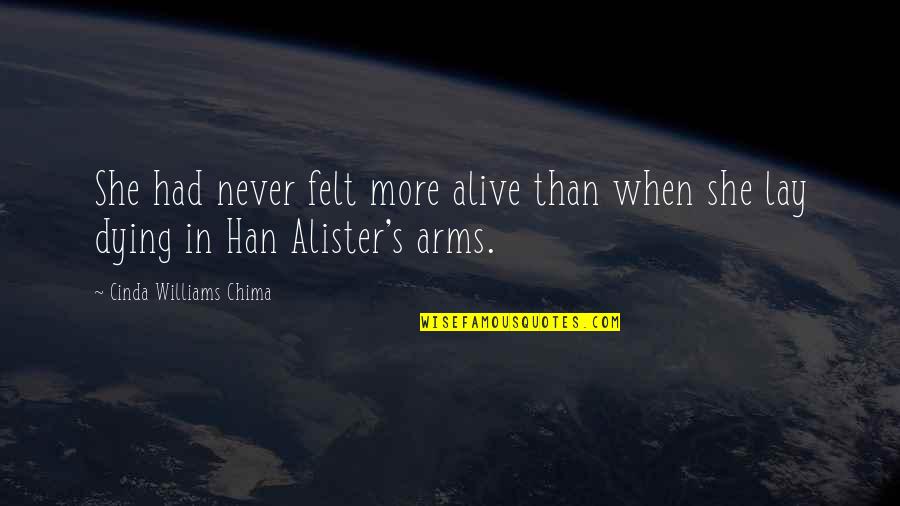Alister's Quotes By Cinda Williams Chima: She had never felt more alive than when