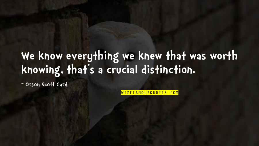 Alistine Quotes By Orson Scott Card: We know everything we knew that was worth