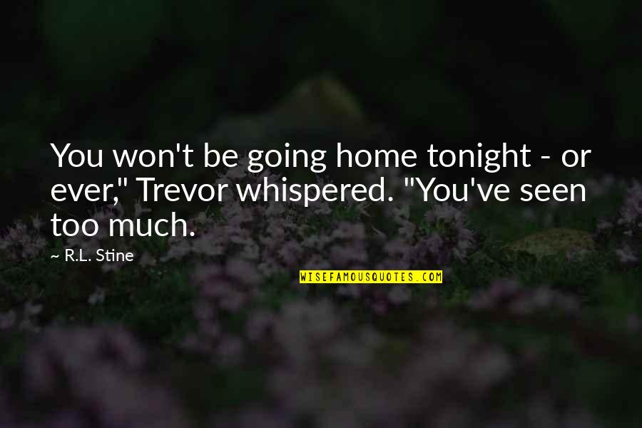 Alitos Fishermans Wharf Quotes By R.L. Stine: You won't be going home tonight - or