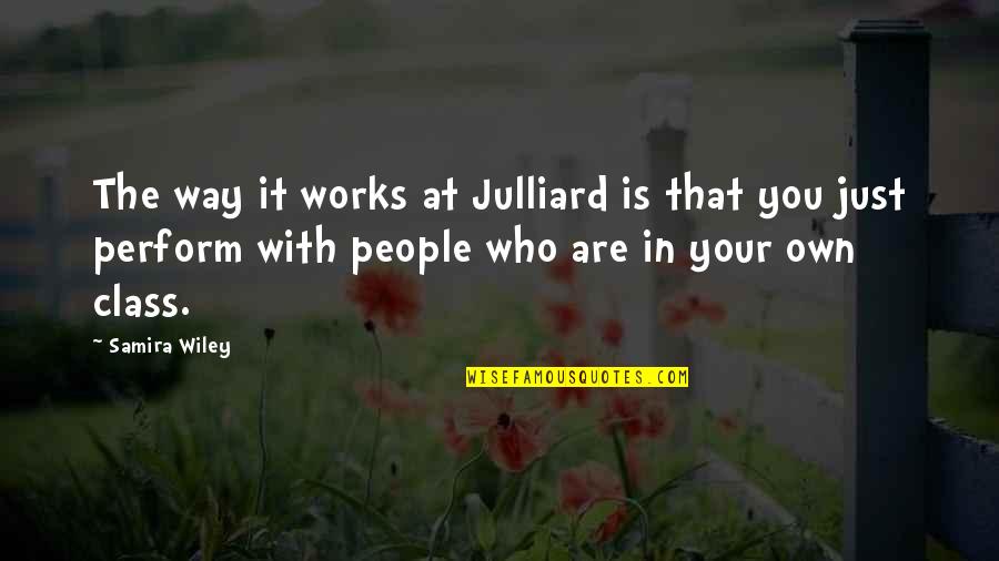 Aliud Pharma Quotes By Samira Wiley: The way it works at Julliard is that Aliud Pharma Quotes By Samira Wiley: The way it works at Julliard is that