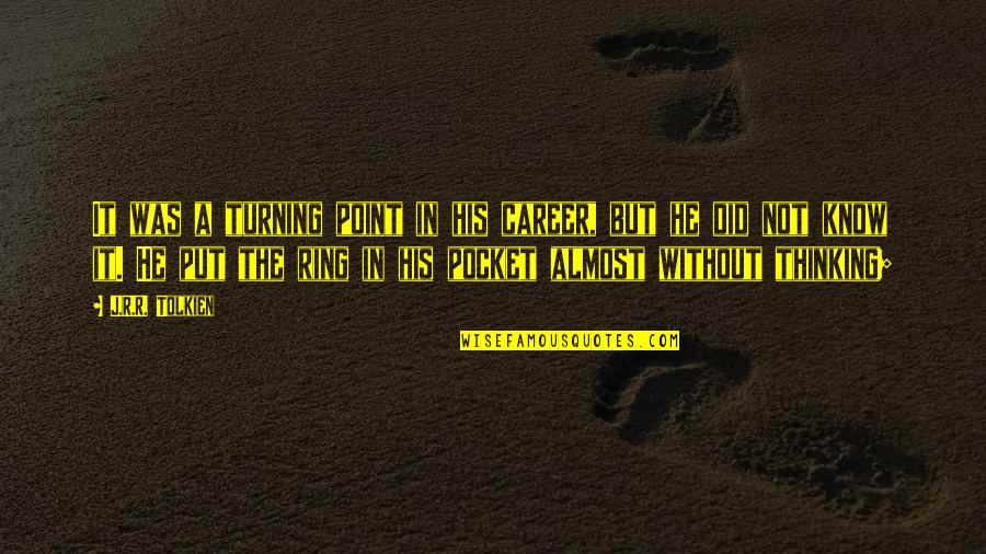Alium Adaptive Apparel Quotes By J.R.R. Tolkien: It was a turning point in his career, Alium Adaptive Apparel Quotes By J.R.R. Tolkien: It was a turning point in his career,