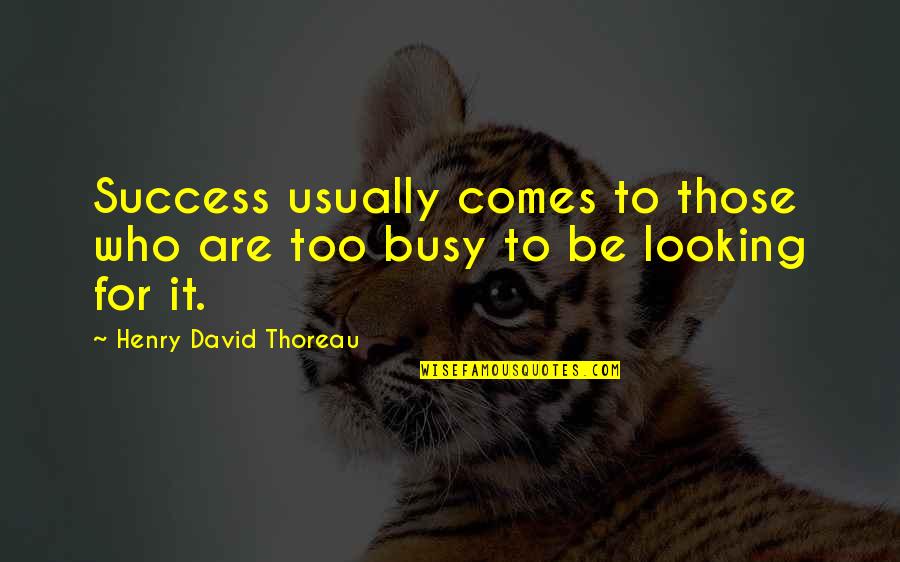 Alium Quotes By Henry David Thoreau: Success usually comes to those who are too