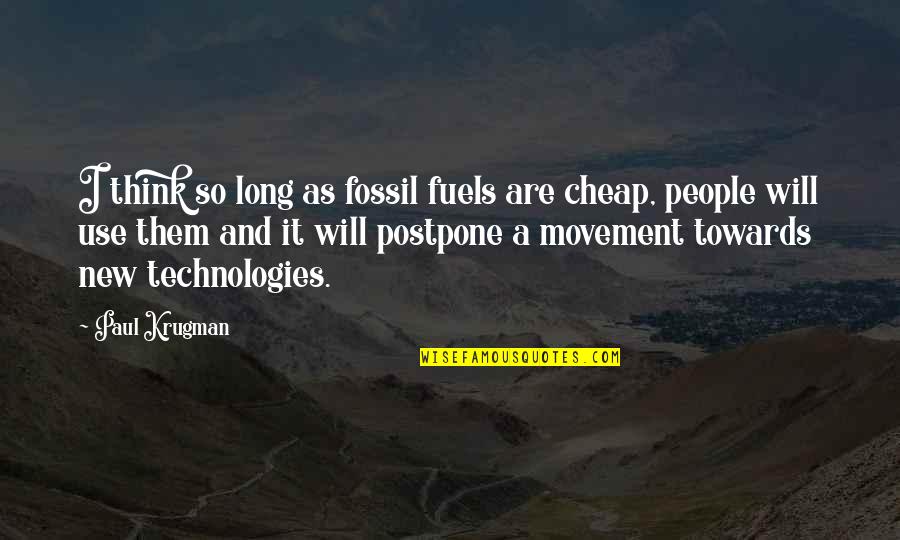Alium Quotes By Paul Krugman: I think so long as fossil fuels are