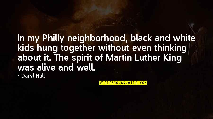 Alive And Well Quotes By Daryl Hall: In my Philly neighborhood, black and white kids